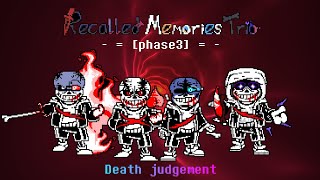 Recalled Memories Trio - Phase 3: Death Judgement