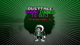 Dusttale: Karma Turned To Dust - For Broken Reality [v2]