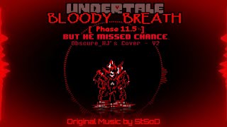 Undertale: Bloody Breath - Phase 11.5: But He Missed His Chance (Cover) [v2]