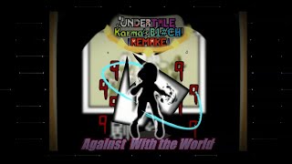 Undertale: Karma's A B1#ch REMAKE - OST 012: Against With The World