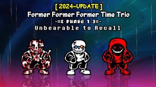 Former!Former!Former Time Trio - Phase 1: Unbearable To Recall [v6]