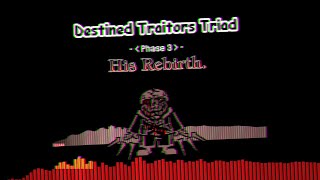 Destined Traitors Triad - Phase 3: His Rebirth