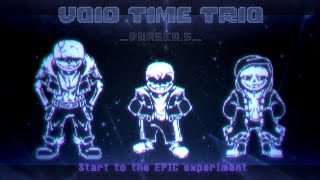 【Void Time Trio】- [ Phase 0.5 ] 『 Start to the EPIC experiment 』